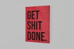 Canvas Schilderij Get Shit Done