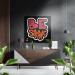 Rood-oranje graffiti met de tekst Be Strong – Dibond Schilderij
