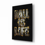 Ball Is Life Gold Typography Basketball Glass Wall Art