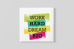 Werk Hard, Droom Groot – Vierkant Canvas Schilderij voor de Wand