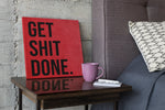 Get Shit Done – Vierkant Canvas Schilderij voor de Wand