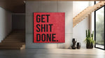 Get Shit Done – Vierkant Canvas Schilderij voor de Wand