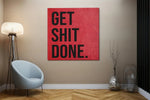 Get Shit Done – Vierkant Canvas Schilderij voor de Wand