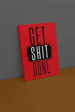 Get Shit Done Canvas Schilderij 75x100 cm