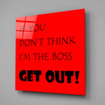 If I'M Not A Boss Glass Wall Art