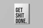 Schilderij Get Shit Done