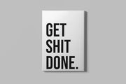 Schilderij Get Shit Done