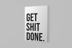 Schilderij Get Shit Done