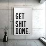 Schilderij Get Shit Done