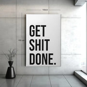 Schilderij Get Shit Done