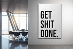 Schilderij Get Shit Done