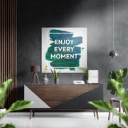 Enjoy Every Moment – Dibond Schilderij