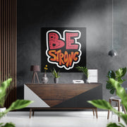 Rood-oranje graffiti met de tekst Be Strong – Dibond Schilderij