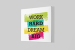 Werk Hard, Droom Groot – Vierkant Canvas Schilderij voor de Wand