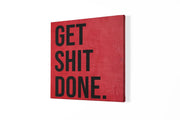 Get Shit Done – Vierkant Canvas Schilderij voor de Wand