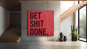 Get Shit Done – Vierkant Canvas Schilderij voor de Wand