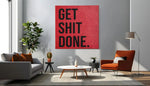 Get Shit Done – Vierkant Canvas Schilderij voor de Wand